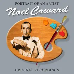 Portrait Of An Artist - Noël Coward