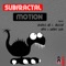 Motion (Andres Gil & Dezzet Remix) - Subfractal lyrics