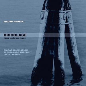 Bricolage - Home Made Jazz Music (feat. Riccardo Chiarion, Alessandro Turchet & Luca Colussi)