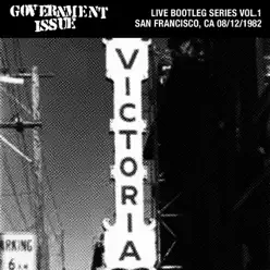 Live Bootleg Series Vol. 1: 08/12/1982 San Francisco, CA - Government Issue