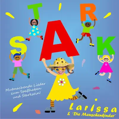 Stark (Kinderlieder zum Starksein & Spasshaben) [Poppig, Peppig, Staubfrei] - EP - Larissa