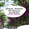 Chanson française - 100 chansons inoubliables (Versions Originales) - Various Artists