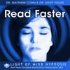 Read Faster - Light of Mind Hypnosis (Self Help Guided Meditation Relaxation NLP) - Dr. Matthew Cohn & Dr. Mary Fuller