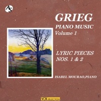 GRIEG: PIANO MUSIC Volume 1: LYRIC PIECES, NOS. 1 & 2/ Isabel Mourao, Piano