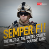 Semper Fi!: The Best of the United States Marine Band - United States Marine Band