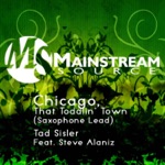 Tad Sisler - Chicago, That Toddlin' Town (feat. Steve Alaniz) [Saxophone Lead]