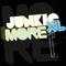 More (Kraak & Smaak Let's Get Stupid Remix) - Junkie XL lyrics