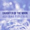 Daughter of the Moon - Adriana Figueroa lyrics