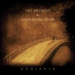 Pat Metheny & Anna Maria Jopek - Are You Going With Me?
