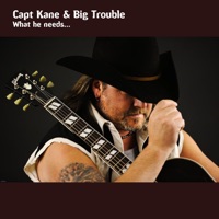 What He Needs... - Single - Capt. Kane & Big Trouble