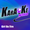 Girl on Fire (Originally Performed by Alicia Keys) [Karaoke Version] - Karaoke World