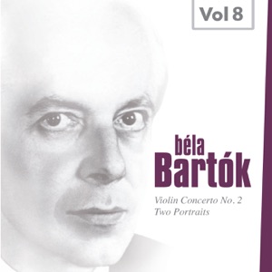 Bartók: Violin Concerto No. 2 & Two Portraits (Béla Bartók, Vol. 8) [1953, 1959]