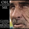 Oh, Lonesome Me - Classic Country for the Broken Hearted, 2012