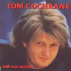 Mad Mad World - Tom Cochrane