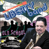 Old School (feat. Johnny "Aztlan" Hernandez, Willie Martinez & Roy Garcia) - The Liberty Band