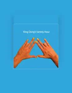 Poslechněte si interpreta King Dong's Variety Hour, sledujte hudební videa, přečtěte si životopis, podívejte se na data turné a další informace.