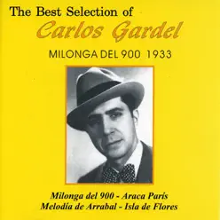 The Best Selection Of Carlos Gardel Milonga del 900 al 1933 - Carlos Gardel