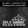 Blu Boy - Holding Out for a Hero 2K13 (Radio Mix) [with Bonnie Tyler]
