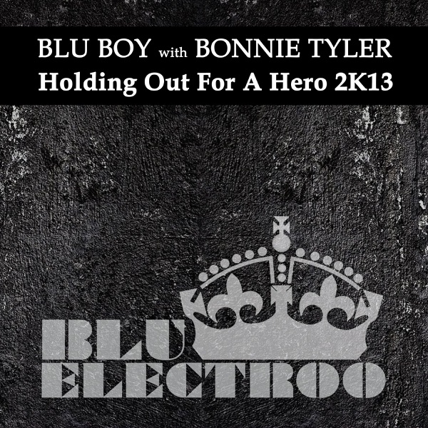 Holding Out for a Hero 2K13 (with Bonnie Tyler) - Single - Blu Boy