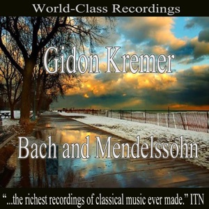 Gidon Kremer  - Bach and Mendelssohn