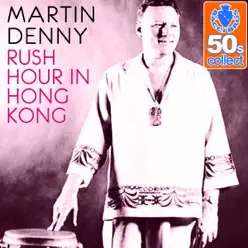 Rush Hour in Hong Kong (Remastered) - Single - Martin Denny Rush Hour in Hong Kong (Remastered) - Single - Martin Denny