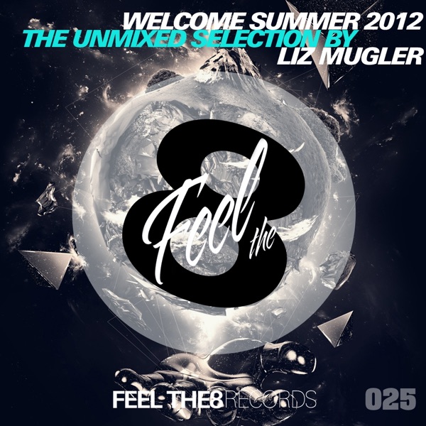 Welcome Summer 2012 - the Unmixed Selection by Liz Mugler