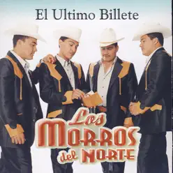 El Ultimo Billete - Los Morros del Norte El Ultimo Billete - Los Morros del Norte