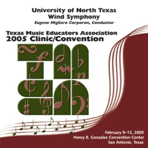 Texas Music Educators Association 2005 Clinic and Convention: University of North Texas Symphonic Band