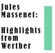 Jules Massenet Werther Highlights