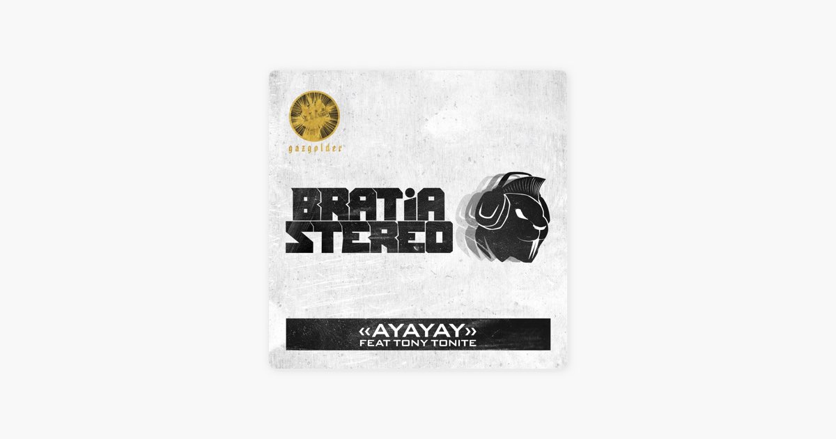 Песня «Ayayay (feat. Tony Tonite)» — Bratia Stereo — Apple Music
