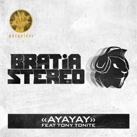 Ayayay (feat. Tony Tonite) Bratia Stereo