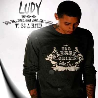 Too Blessed to Be a Hater - Single - Ludy