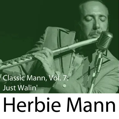 classic Mann, Vol. 7: Just Walin' - Herbie Mann