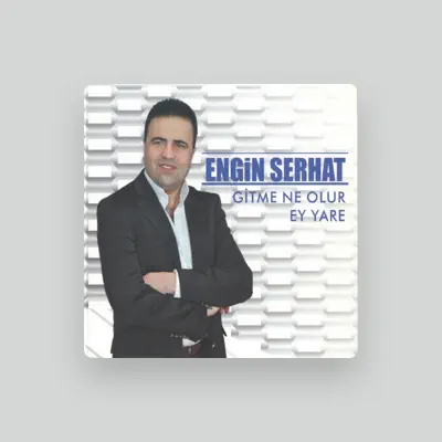 Listen to Engin Serhat, watch music videos, read bio, see tour dates & more!