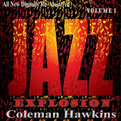 Coleman Hawkins: Jazz Explosion, Vol. 1 - Coleman Hawkins Coleman Hawkins: Jazz Explosion, Vol. 1 - Coleman Hawkins