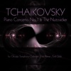 Tchaikovsky: Piano Concerto No. 1 & The Nutcracker