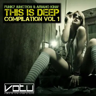 Ascolta 'Funky Junction & Ariano KIna' This is Deep Compilation Vol 1' di Various Artists