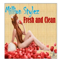 Fresh and Clean - Single - Million Stylez