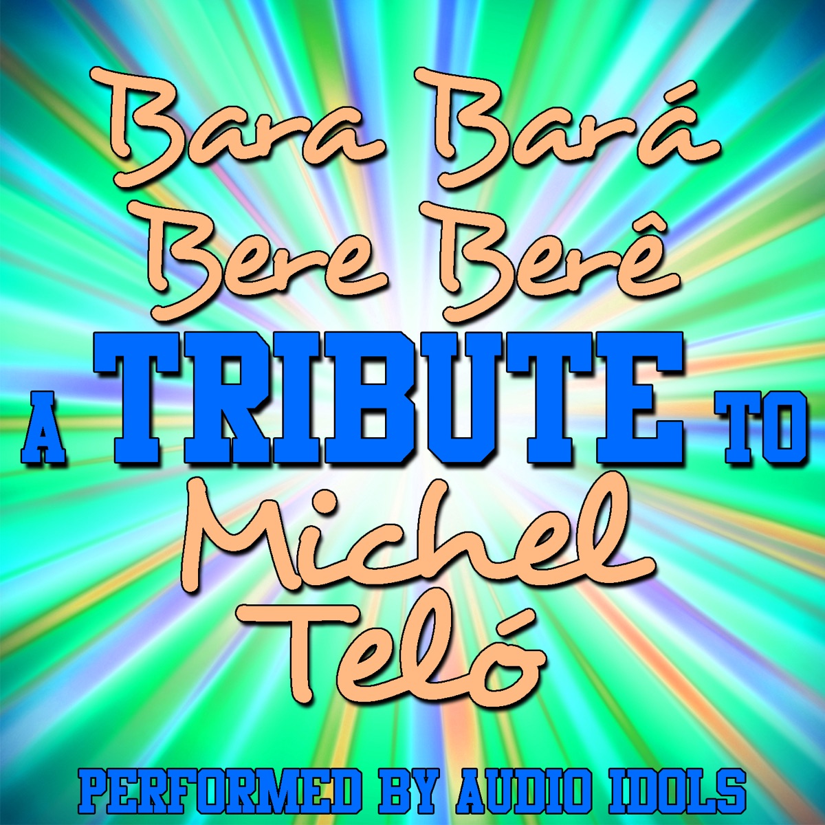 Bara Bará Bere Berê (A Tribute to Michel Teló) - Single — álbum de Audio  Idols — Apple Music