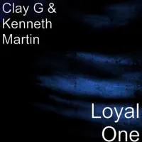 Loyal One — Clay G & Kenneth Martin