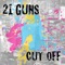 21 Guns (A Cappella) - Cut Off lyrics
