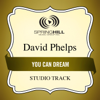 You Can Dream - David Phelps