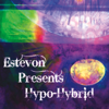 Estevon Presents Hypo-Hybrid - Estevon