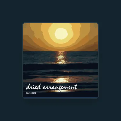 Listen to Dried Arrangement, watch music videos, read bio, see tour dates & more!