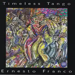 Timeless Tango - Ernesto Franco