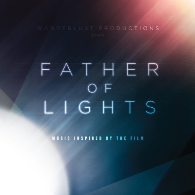 Father of Lights (Music Inspired By the Film)