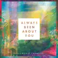 ALWAYS BEEN ABOUT YOU