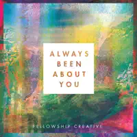 Always Been About You — Fellowship Creative
