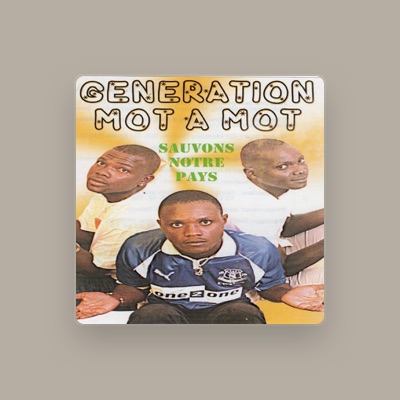 Listen to Génération Mot à Mot, watch music videos, read bio, see tour dates & more!