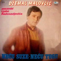Dzemal Malovcic - Necu Suze, Necu Tugu